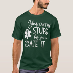 T-shirt Vous Ne Pouvez Pas Réparer Stupide, Mais Peut Le M