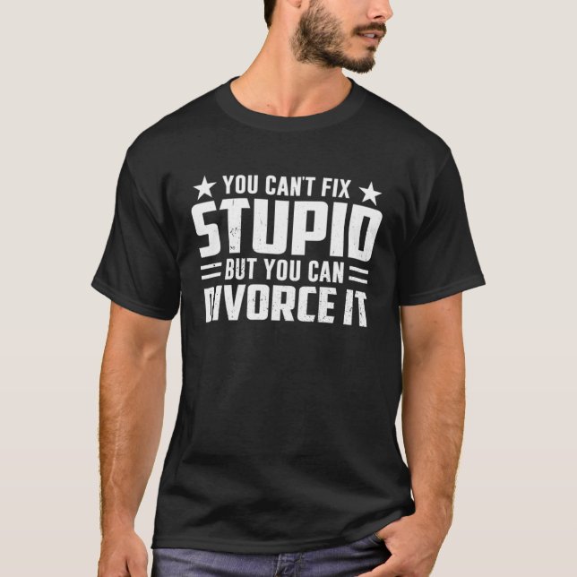 T-shirt Vous ne pouvez pas réparer stupide mais vous pouve (Devant)