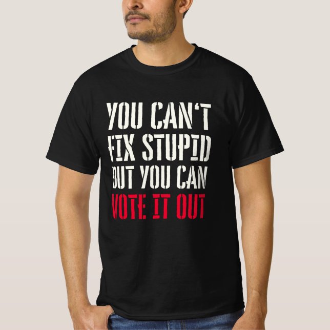 T-SHIRT VOUS NE POUVEZ PAS RÉSOUDRE STUPIDE MAIS VOUS POUV (Devant)