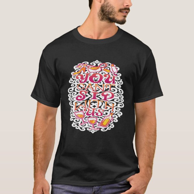 T-shirt Vous Ne Pouvez Pas Siroter Avec Nous Vin Drôle (Devant)