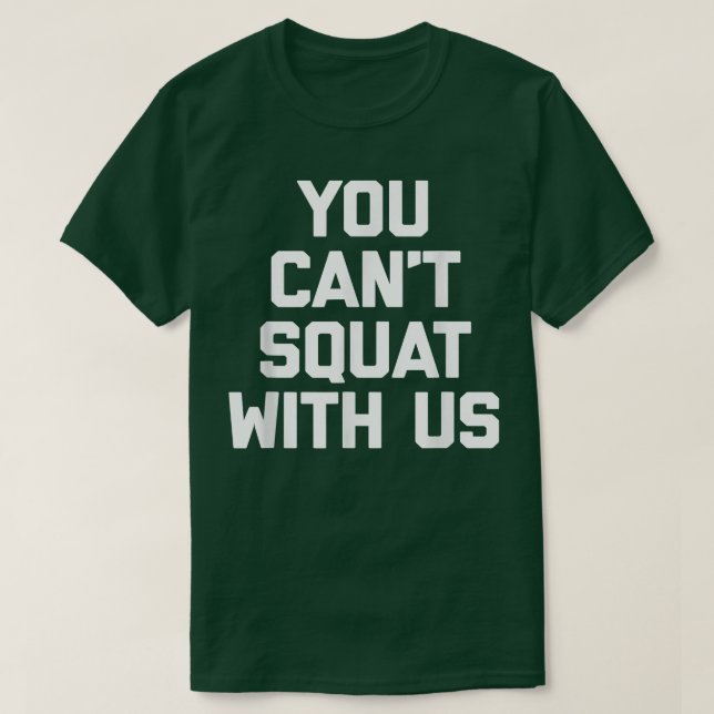 T-shirt Vous ne pouvez pas squatter avec nous drôle dire g (Design devant)
