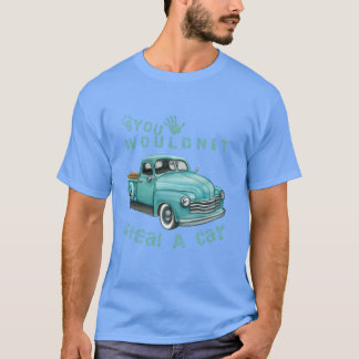 T-shirt Vous ne voleriez pas une voiture Voiture bleue Fun