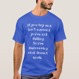 T-shirt Vous n'échouez pas, Citation de découverte motivat