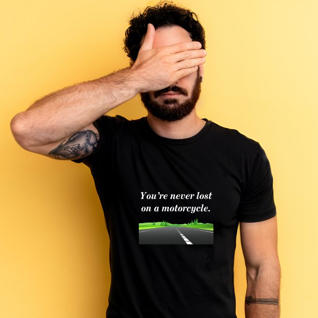 T-shirt Vous n'êtes jamais perdu sur une moto - Moto T-S (Créateur téléchargé)