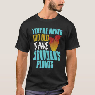 T-shirt Vous n'êtes jamais trop vieux pour avoir des Plant