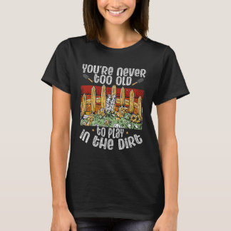 T-shirt Vous N'Êtes Jamais Trop Vieux Pour Jouer Dans La D