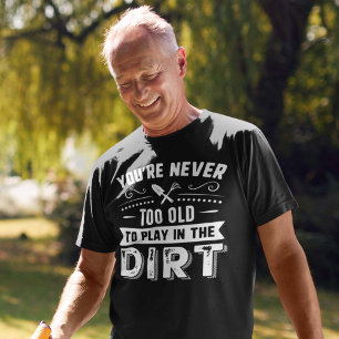 T-shirt Vous n'êtes jamais trop vieux pour jouer dans la m