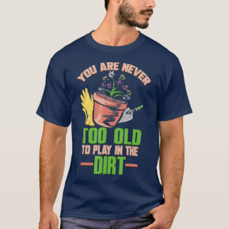 T-shirt Vous n'êtes jamais trop vieux pour jouer dans la m