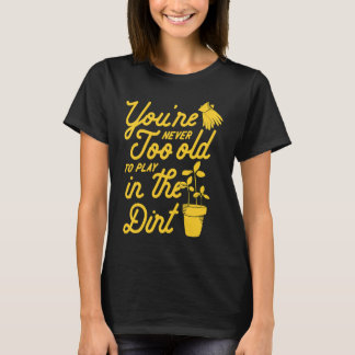 T-shirt Vous n'êtes jamais trop vieux pour jouer dans la t