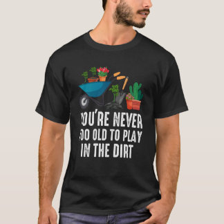 T-shirt Vous n'êtes jamais trop vieux pour jouer dans la t