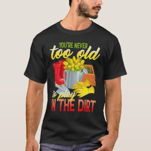 T-shirt Vous n'êtes jamais trop vieux pour jouer dans la v