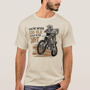 T-shirt Vous N'Êtes Jamais Trop Vieux Pour Jouer Dans Le