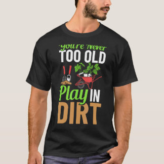 T-shirt Vous n'êtes jamais trop vieux pour jouer dans le j