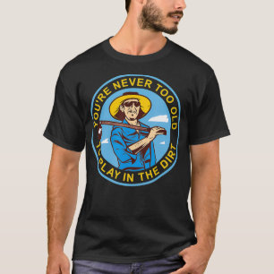 T-shirt Vous n'êtes jamais trop vieux pour jouer dans le j