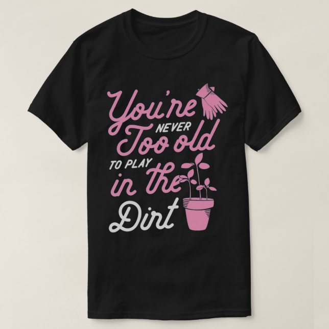 T-shirt Vous n'êtes jamais trop vieux pour jouer dans le s (Design devant)