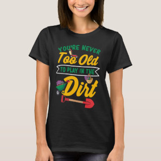 T-shirt Vous n'êtes jamais trop vieux pour jouer dans le s