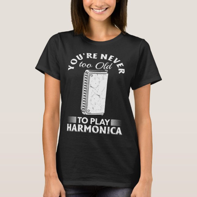 T-shirt Vous n'êtes jamais trop vieux pour jouer Harmonica (Devant)