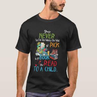 T-shirt Vous n'êtes jamais trop vieux pour prendre un livr