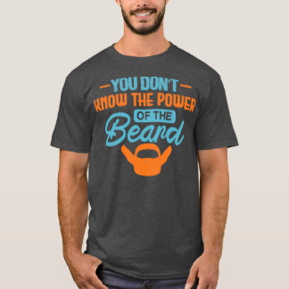 T-shirt Vous n'êtes pas la puissance de la barbe Classic T