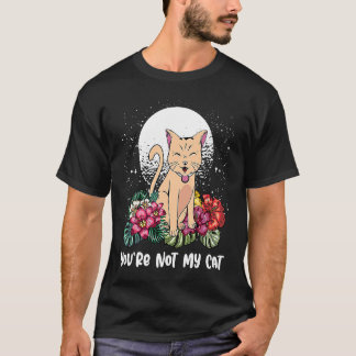 T-shirt Vous n'êtes pas mon chat Chat introverti Chaton a