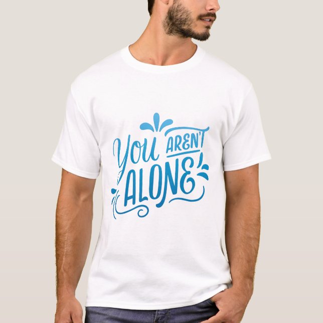 T-shirt vous n'êtes pas seul (Devant)