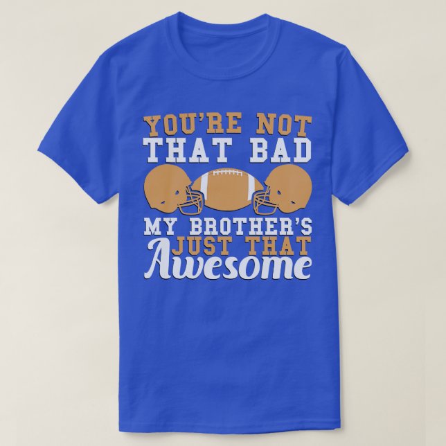 T-shirt Vous N'Êtes Pas Si Mauvais Mes Frères Juste Si Gén (Design devant)