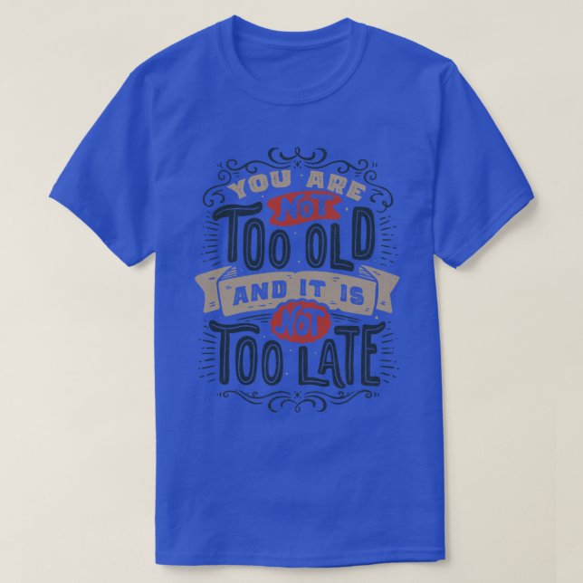 T-shirt Vous N'Êtes Pas Trop Vieilles Et Il N'Est Pas Trop (Design devant)