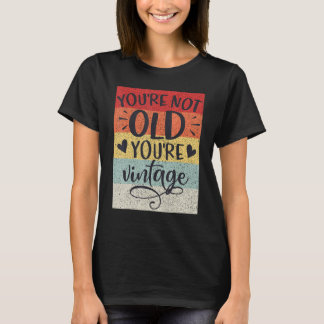 T-shirt Vous n'êtes pas vieux, vous êtes Vintage Classique