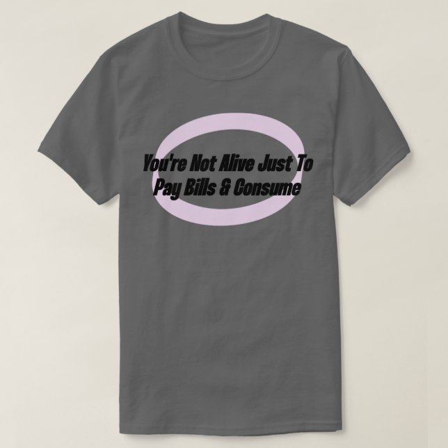 T-shirt Vous N'Êtes Pas Vivant Juste Pour Payer Des Bons E (Design devant)