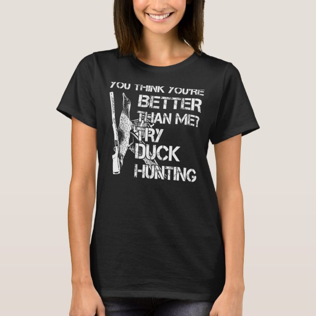 T-shirt Vous Pensez Essayer De Chasser Des Canards (Devant)