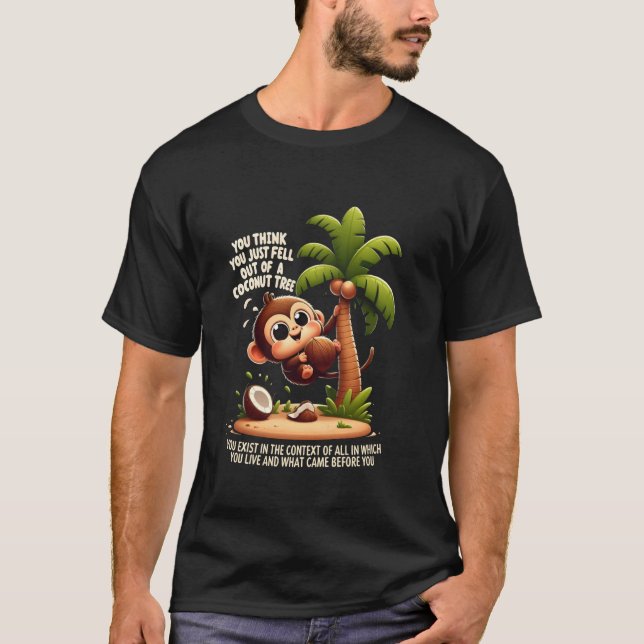T-shirt Vous Pensez Être Tombé D'Un Fond De Cocotier (Devant)