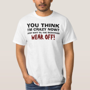 T-shirt Vous pensez que je suis fou maintenant ?