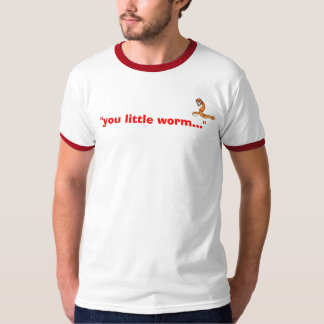 T-shirt "vous petit ver… "