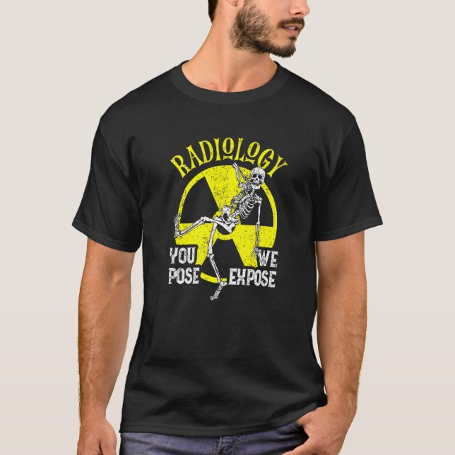T-shirt Vous Posez Que Nous Exposons Radiologie Xray Techn (Devant)