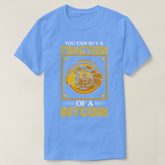 T-shirt Vous pouvez acheter une fraction de bitcoin Funny  (Design devant)