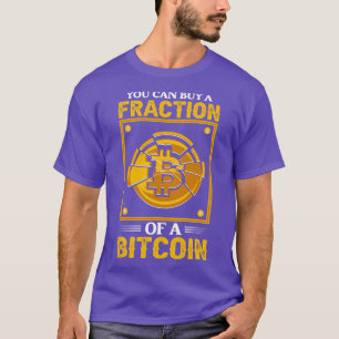 T-shirt Vous pouvez acheter une fraction de bitcoin Funny