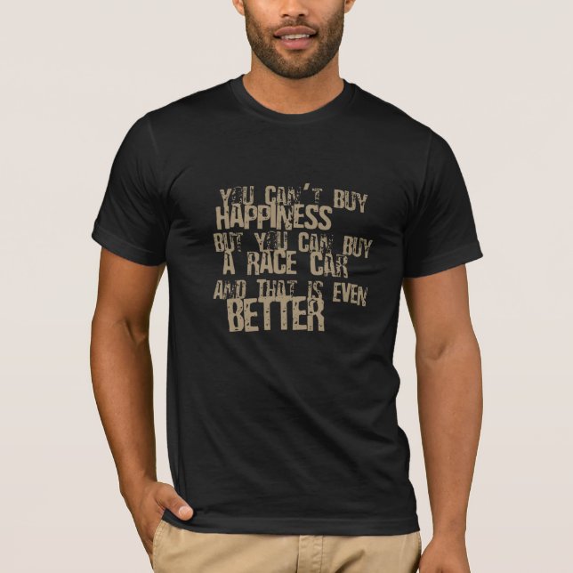 T-shirt vous pouvez acheter une voiture de course drôle de (Devant)