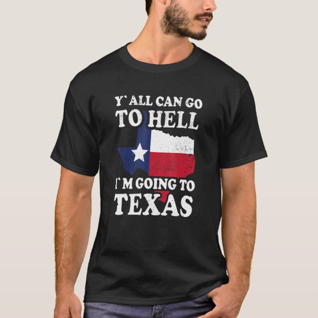 T-shirt Vous pouvez aller en enfer Je vais au Texas (Devant)