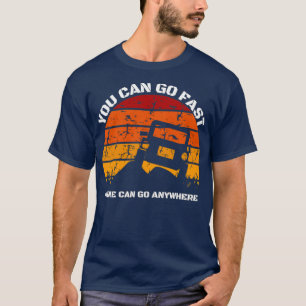 T-shirt vous pouvez aller vite, mais je peux aller n'impor
