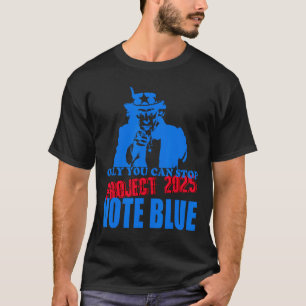 T-shirt Vous pouvez arrêter le projet 2025 anti-Trump vote
