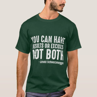 T-shirt Vous pouvez avoir des résultats ou des excuses, pa