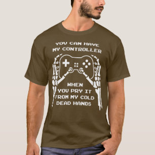 T-shirt Vous Pouvez Avoir Mon Contrôleur Lorsque Vous Le P