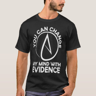 T-shirt Vous Pouvez Changer D'Avis Avec Preuves Arrière-Pr