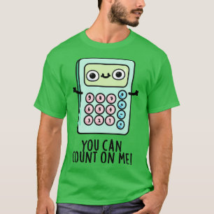 T-shirt Vous Pouvez Compter Sur Moi Cute Calculator Pun 1