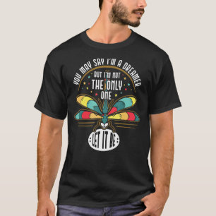 T-shirt Vous pouvez dire que je suis un Rêveur, mais je ne