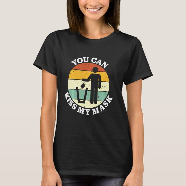 T-shirt Vous Pouvez Embrasser Mon Masque Jusqu'À La Vaccin (Devant)