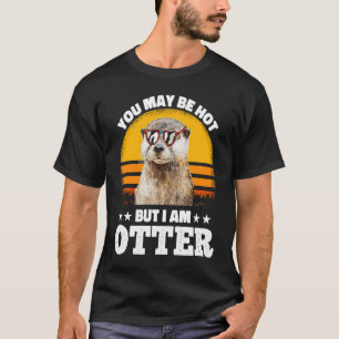T-shirt Vous Pouvez Être Chaud Mais Je Suis Otter Pun Dit 