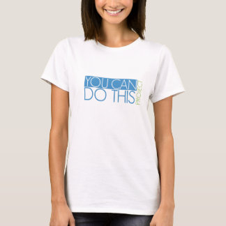 T-shirt Vous pouvez faire ce projet - pièce en t de dames
