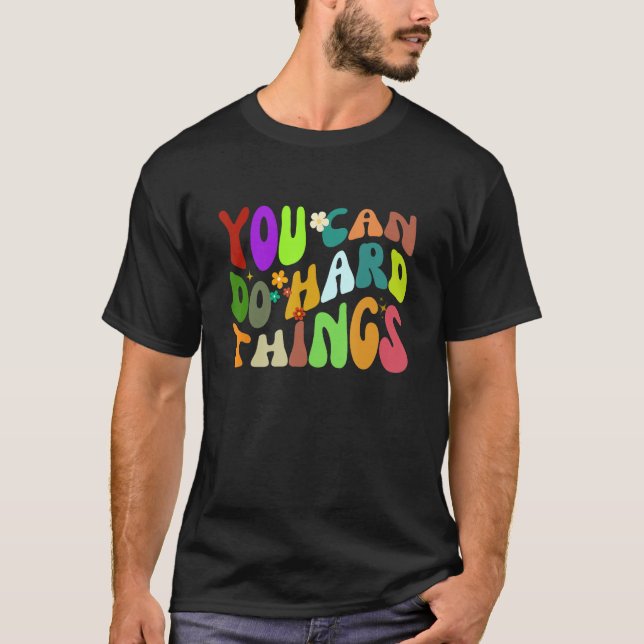 T-shirt Vous Pouvez Faire Des Choses Dures (Devant)