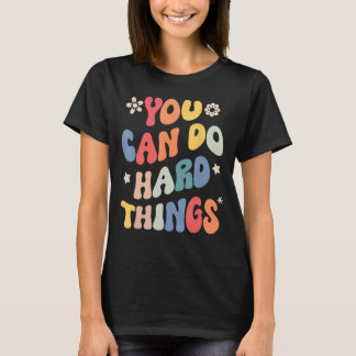 T-shirt Vous Pouvez Faire Des Choses Dures Citation Motiva